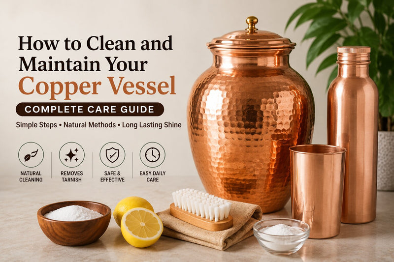 How to Clean and Maintain Your Copper Vessel — Complete Care Guide